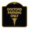 Signmission Designer Series Sign-Doctor Parking Only, Black & Gold Aluminum Sign, 18" x 18", BG-1818-24138 A-DES-BG-1818-24138 - alternate 1